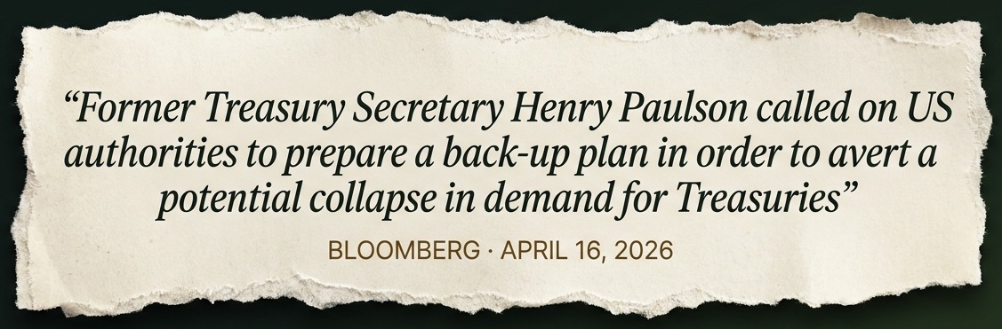 Bloomberg · April 16, 2026 — Paulson called on US authorities to prepare a back-up plan for Treasuries