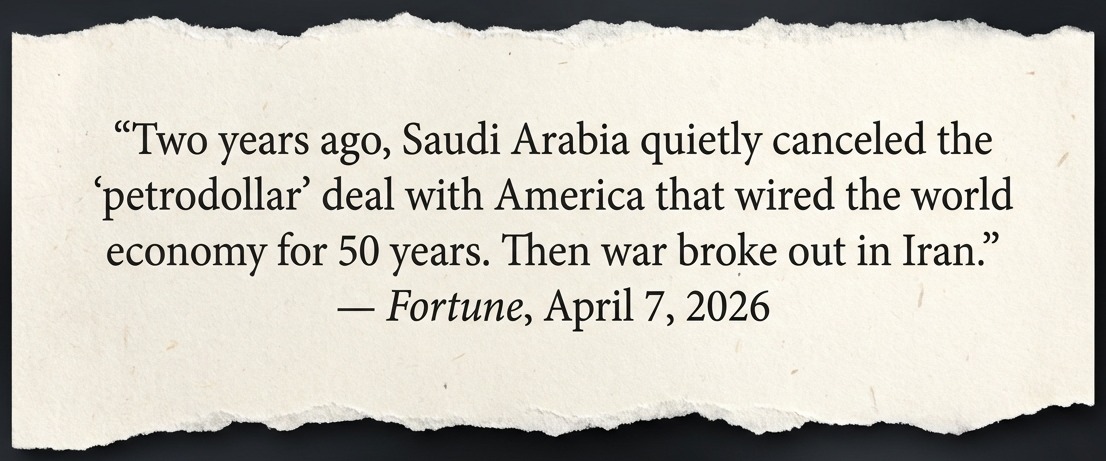 Fortune · April 7, 2026 — Saudi Arabia quietly canceled the petrodollar deal